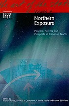 Northern exposure : peoples, powers and prospects in Canada's North