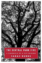 The Central Park Five : a chronicle of a city wilding