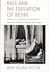 Race and the education of desire : Foucault's History of sexuality and the colonial order of things