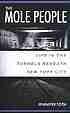 The mole people : life in the tunnels beneath New York City