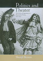 Politics and theater : the crisis of legitimacy in restoration France, 1815-1830