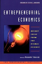 Entrepreneurial economics : bright ideas from the dismal science