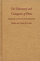 The discovery and conquest of Peru : chronicles of the New World encounter