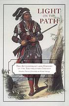 Light on the path : the anthropology and history of the southeastern Indians