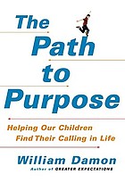 The path to purpose : helping our children find their calling in life