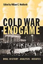 Cold War endgame : oral history, analysis, debates