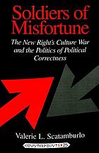 Soldiers of misfortune : the New Right's culture war and the politics of political correctness