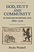 God, duty and community in English economic life,... by  Brodie Waddell 