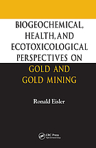 Biogeochemical, health, and ecotoxicological perspectives on gold and gold mining