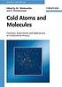 Cold atoms and molecules : a testground for fundamental many particle physics