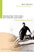 Engaging the soul of youth culture : bridging teen worldviews and Christian truth