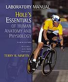 Laboratory manual [for] Hole's essentials of human anatomy and physiology, eight edition [by] David Shier, Jackie Butler, Ricki Lewis