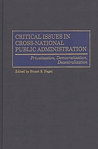 Critical issues in cross-national public administration : privatization, democratization, decentralization