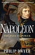 Napoleon : the path to power by  Philip G Dwyer 