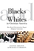 Blacks and Whites in Christian America : how racial... by  Jason E Shelton 