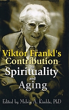 Viktor Frankl's contribution to spirituality and aging