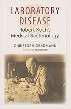 Laboratory disease : Robert Koch's medical bacteriology
