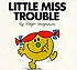 Little Miss Trouble. by  Roger Hargreaves 