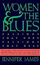 Women and the blues : passions that hurt, passions that heal