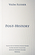 Post-history by Vilém Flusser