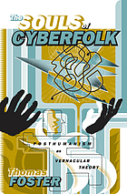 The souls of cyberfolk : posthumanism as vernacular theory