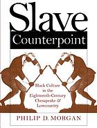 Slave counterpoint : Black culture in the eighteenth-century Chesapeake and Lowcountry