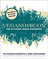 Veganomicon : the ultimate vegan cookbook 著者：  Isa Chandra Moskowitz 