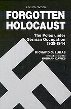 The forgotten Holocaust : the Poles under German occupation, 1939-1944