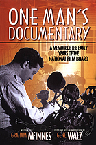 One man's documentary : a memoir of the early years of the National Film Board