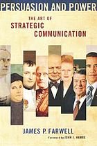 Persuasion and power : the art of strategic communication