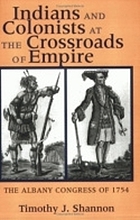 Indians and colonists at the crossroads of empire : the Albany Congress of 1754