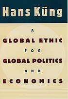 A global ethic for global politics and economics