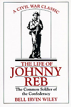 The life of Johnny Reb : the common soldier of the Confederacy