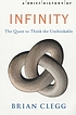 A brief history of infinity : the quest to think... by  Brian Clegg 