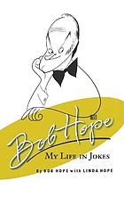Bob Hope : my life in jokes