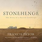 Stonehenge : the story of a sacred landscape