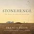 Stonehenge : the story of a sacred landscape by  Francis Pryor 