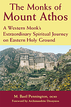 The monks of Mount Athos : a western monk's extraordinary spiritual journey on eastern holy ground