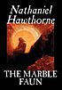 The marble faun : or the romance of Monte Beni de Nathaniel Hawthorne
