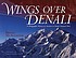 Wings over Denali : a photographic history of aviation in Denali National Park
