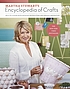 Martha Stewart's encyclopedia of crafts : an A-to-Z guide with detailed instructions and endless inspiration.