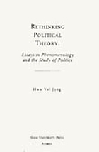 Rethinking political theory : essays in phenomenology and the study of politics.