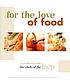 For the love of food : recipes and stories from... by  International Association of Culinary Professionals. 