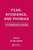 Fear, avoidance, and phobias : a fundamental analysis