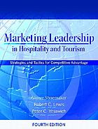 Marketing leadership in hospitality and tourism : strategies and tactics for  competitive advantage