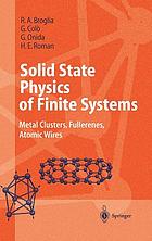 Solid state physics of finite systems : metal clusters, fullerenes, atomic wires ; with 54 fig. and 31 tables