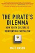 The pirate's dilemma : how youth culture reinvented capitalism