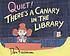 Quiet! there's a canary in the library by Don Freeman