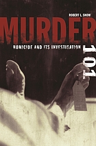 Murder 101 : homicide and its investigation