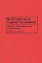 Real options in capital investment : models, strategies, and applications